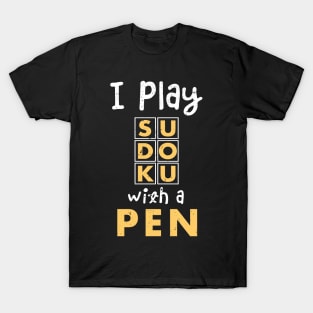 I play sudoko with a pen / sudoku lover / Funny Sudoku gifts T-Shirt